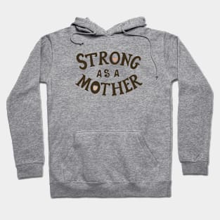 Strong As A Mother Hoodie